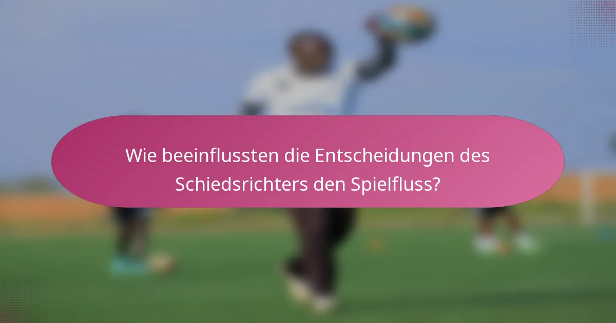 Wie beeinflussten die Entscheidungen des Schiedsrichters den Spielfluss?